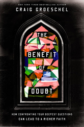 The Benefit Of Doubt: How Confronting Your Deepest Questions Can Lead To A Richer Faith